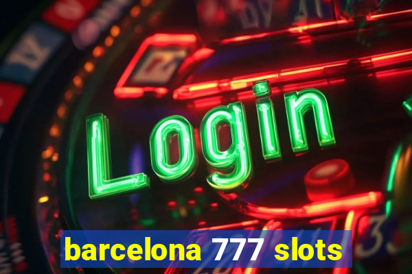 barcelona 777 slots